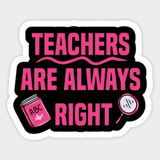 Teachers are always right Sticker